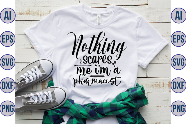 nothing scares me i am a pharmacist svg SVG nirmal108roy 