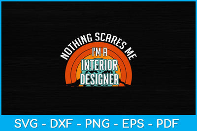 Nothing Scares Me I'm A Interior Designer Funny Svg Design SVG artprintfile 