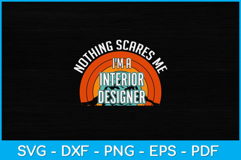 Nothing Scares Me I'm A Interior Designer Funny Svg Design SVG artprintfile 