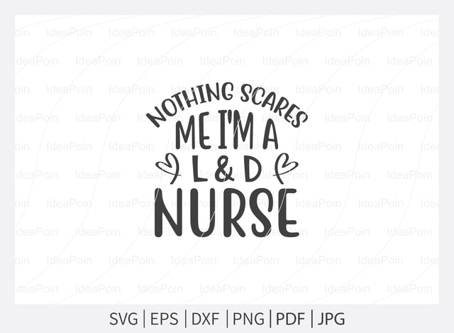 Nothing scares me I'm a L & D Nurse Svg, Nurse SVG, Labor and Delivery Nurse Svg, Nurse Quotes Svg, L & D Nurse Svg, Nurse Life Svg, Nurse Dxf, Cut Files for Crafters SVG Dinvect 