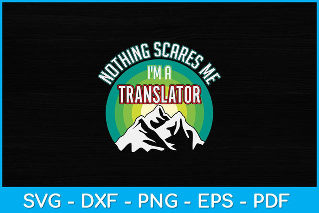 Nothing Scares Me I'm A Translator Funny Svg Design SVG artprintfile 