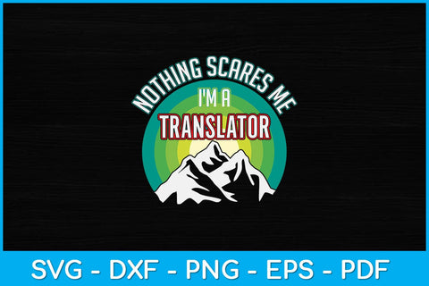 Nothing Scares Me I'm A Translator Funny Svg Design SVG artprintfile 