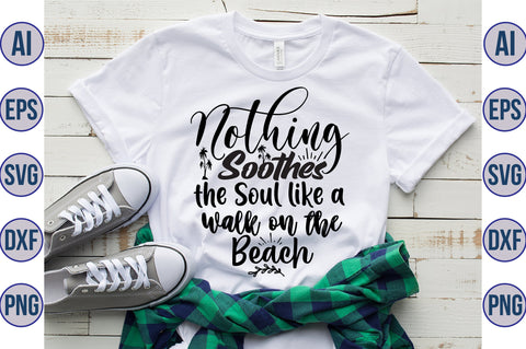 Nothing Soothes the Soul like a Walk on the Beach svg SVG orpitasn 
