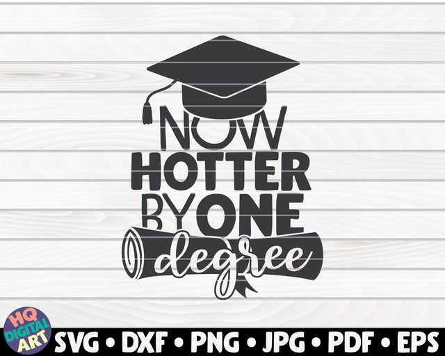 Now hotter by one degree SVG | Graduation quote SVG HQDigitalArt 