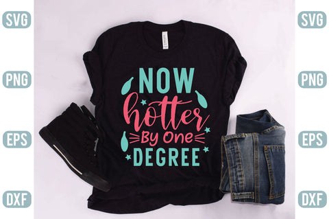 Now Hotter By One Degree SVG SVG Creativeart88 