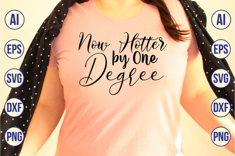 Now Hotter by One Degree SVG SVG orpitasn 