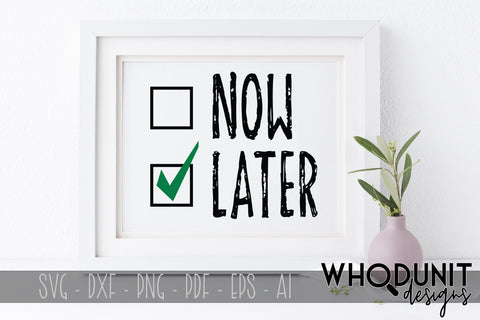 Now or Later checkbox SVG cut file SVG Whodunit Designs 