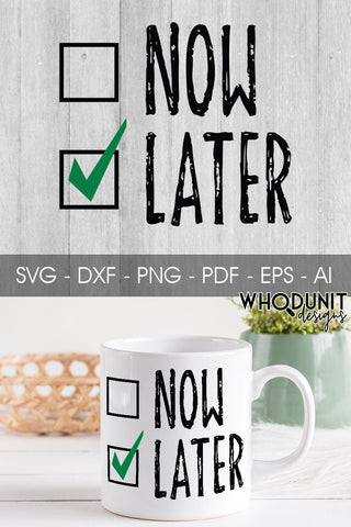 Now or Later checkbox SVG cut file SVG Whodunit Designs 