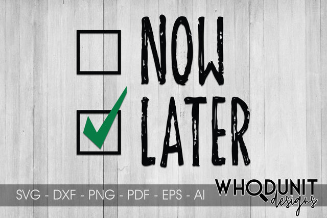 Now or Later checkbox SVG cut file SVG Whodunit Designs 