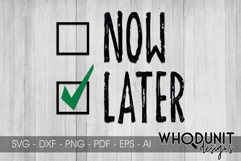 Now or Later checkbox SVG cut file SVG Whodunit Designs 