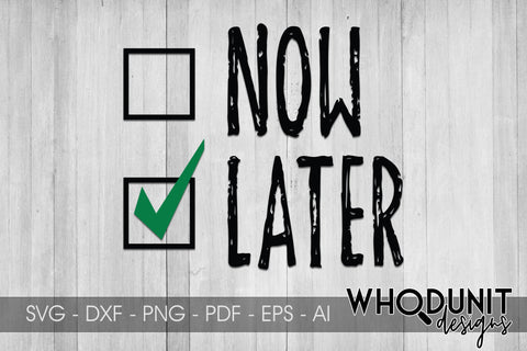 Now or Later checkbox SVG cut file SVG Whodunit Designs 