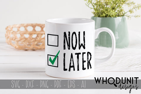 Now or Later checkbox SVG cut file SVG Whodunit Designs 