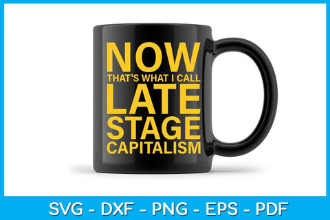 Now That's What I Call Late Stage Capitalism SVG PNG PDF Cut File SVG Creativedesigntee 