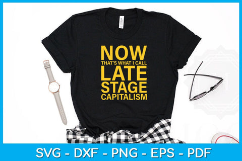 Now That's What I Call Late Stage Capitalism SVG PNG PDF Cut File SVG Creativedesigntee 
