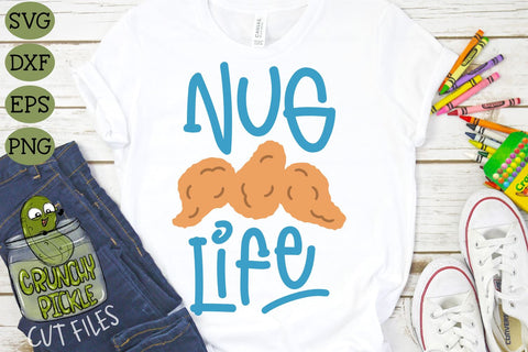 Nug Life - Chicken Nugget SVG Cut File SVG Crunchy Pickle 