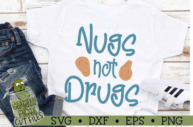 Nugs not Drugs - Chicken Nugget SVG Cut File SVG Crunchy Pickle 
