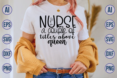 nurse a couple of titles above queen svg SVG nirmal108roy 