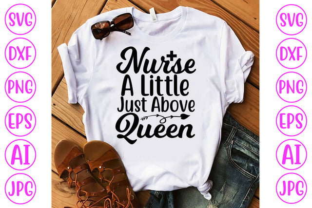 Nurse A Little Just Above Queen SVG Cut File SVG Syaman 