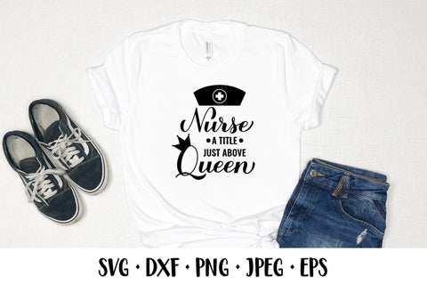Nurse a Title Just Above Queen SVG. Nurses quote SVG LaBelezoka 