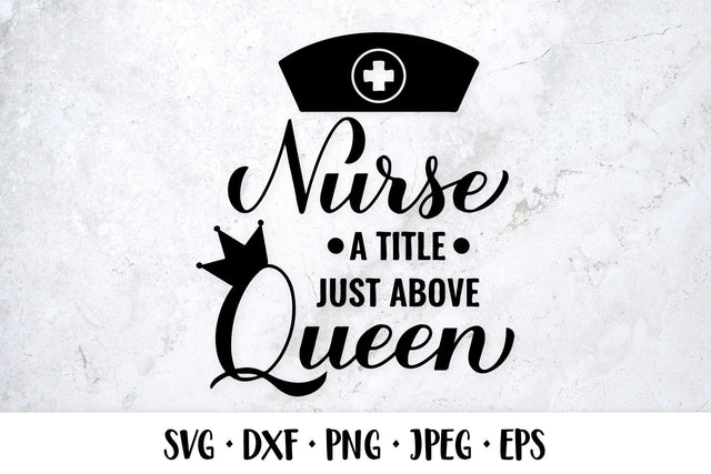 Nurse a Title Just Above Queen SVG. Nurses quote SVG LaBelezoka 