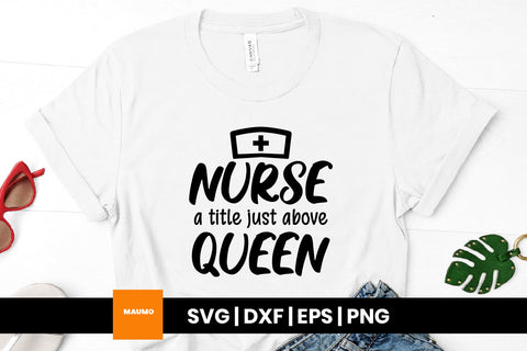 Nurse a title just above queen svg quote SVG Maumo Designs 