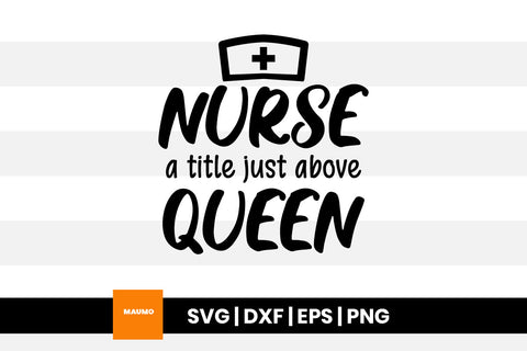 Nurse a title just above queen svg quote SVG Maumo Designs 
