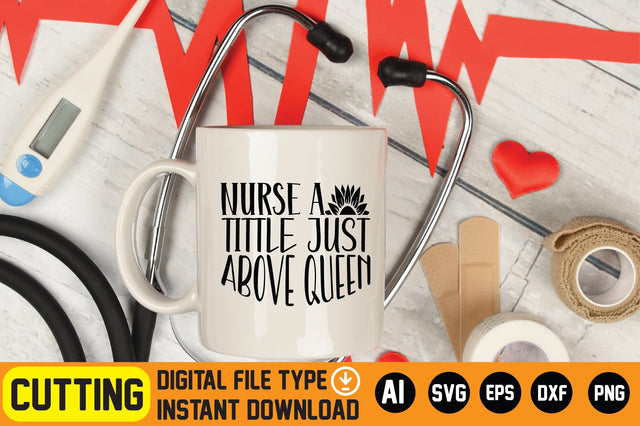 Nurse a Tittle Just Above Queen SVG CraftlabSvg29 