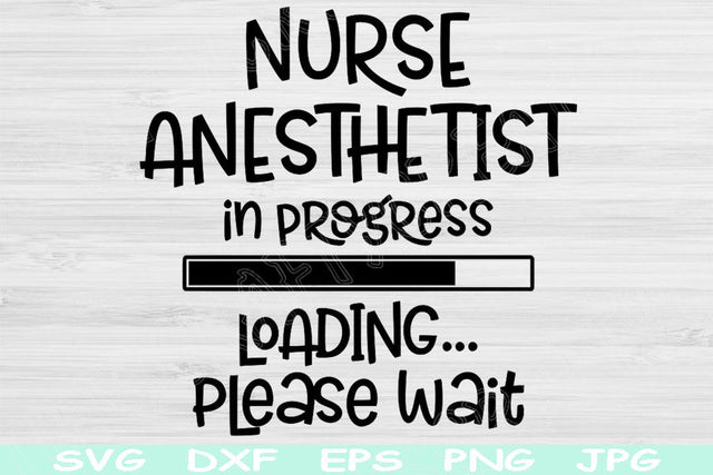 Nurse Anesthetist Svg In Progress Loading Please Wait Png Instant Digital Download Design Svg For Cricut, Glowforge, Silhouette Cut Files SVG TiffsCraftyCreations 