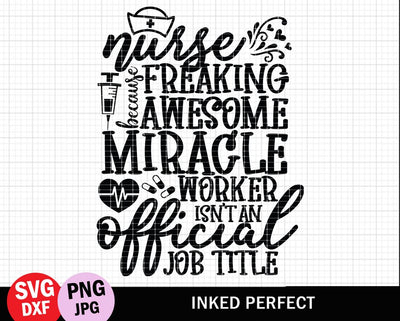 Nurse Because Freaking Awesome Miracle Worker Isn't An Official Job Title SVG Inked Perfect 