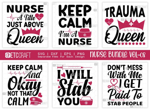 Nurse Bundle Vol-08 | Nurse A Title Just Above Queen Svg | Trauma Queen Svg | I Will Stab You Svg | Keep Calm Im A Nurse Svg | Nurse Quote Design SVG ETC Craft 