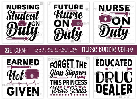 Nurse Bundle Vol-09 | Nursing Student On Duty Svg | Future Nurse On Duty Svg | Nurse On Duty Svg | Earned Not Given Svg | Nurse Quote Design SVG ETC Craft 