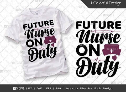 Nurse Bundle Vol-09 | Nursing Student On Duty Svg | Future Nurse On Duty Svg | Nurse On Duty Svg | Earned Not Given Svg | Nurse Quote Design SVG ETC Craft 