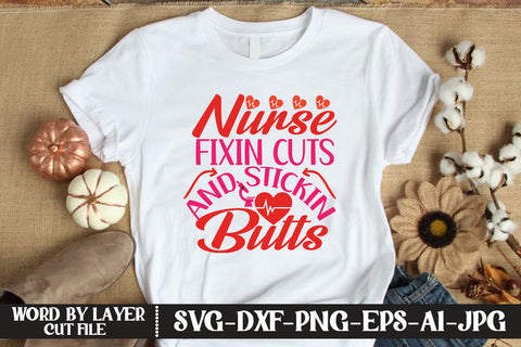 Nurse Fixin Cuts And Stickin Butts SVG CUT FILE SVG MStudio 