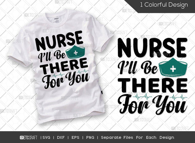 Nurse I'll Be There For You SVG Cut File | Nursing Svg | Registered Nurse Svg | Nurse Assistant Svg | Caregiver Svg | Funny Nurse Svg | Nurse Quote Svg SVG ETC Craft 