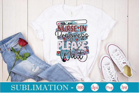 Nurse In Progress Please Wait Sublimation SVGs,Quotes and Sayings,Food & Drink,On Sale, Print & Cut Sublimation DesignPlante 503 