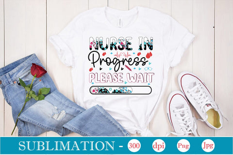 Nurse In Progress Please Wait Sublimation SVGs,Quotes and Sayings,Food & Drink,On Sale, Print & Cut Sublimation DesignPlante 503 