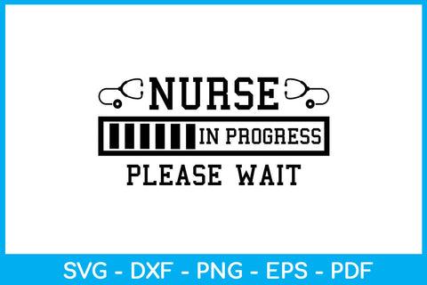 Nurse In Progress Please Wait SVG PNG PDF Cut File SVG Creativedesigntee 
