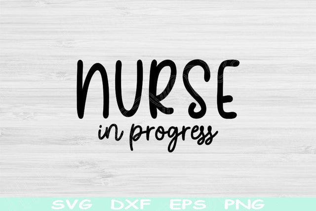 Nurse In Progress Svg Dxf Png Cut Files, Nurse Svg, Nursing Student Svg Files For Cricut, Nursing School Svg Sublimation Digital Designs SVG TiffsCraftyCreations 
