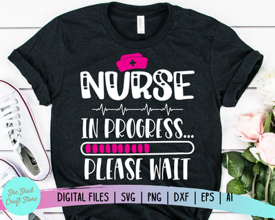 Nurse In Progress SVG, Nursing Student Svg, Nurse Life Svg SVG She Shed Craft Store 