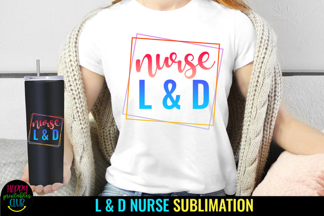 Nurse L & D Sublimation I Labor Delivery Nurse Sublimation Sublimation Happy Printables Club 