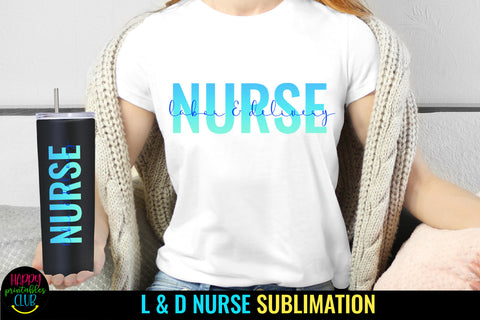 Nurse Labor & Delivery Sublimation I L & D Nurse Sublimation Sublimation Happy Printables Club 
