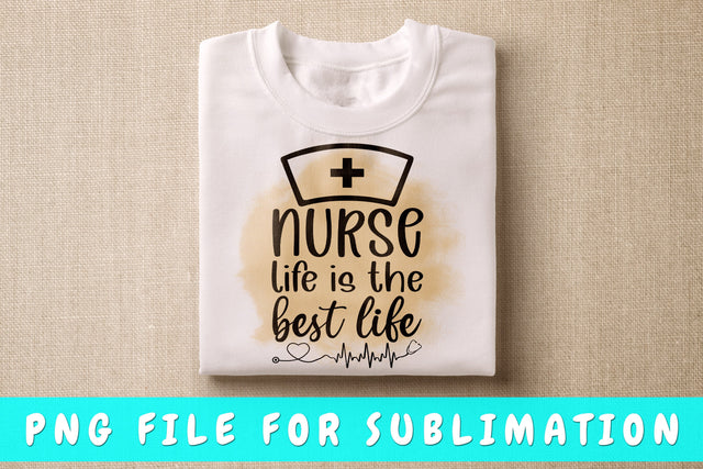 Nurse Life Is The Best Life PNG, Nurse Quote Design For Sublimation Sublimation HappyDesignStudio 