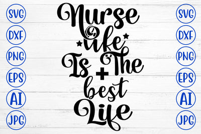 Nurse Life Is The Best Life SVG Cut File SVG Syaman 