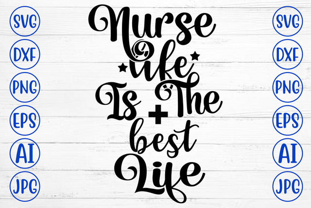 Nurse Life Is The Best Life SVG Cut File SVG Syaman 
