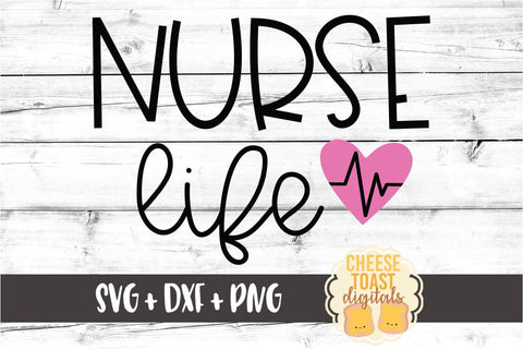 Nurse Life – Nursing Design SVG PNG DXF Cut Files SVG Cheese Toast Digitals 