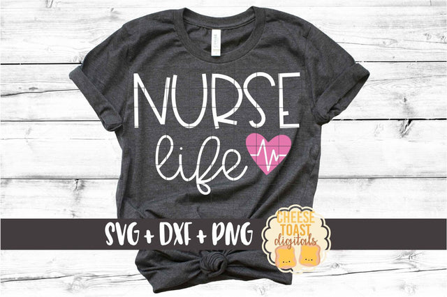 Nurse Life – Nursing Design SVG PNG DXF Cut Files SVG Cheese Toast Digitals 