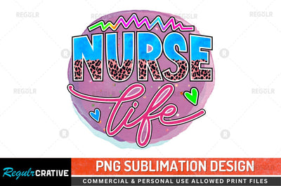 Nurse life Sublimation PNG Sublimation Regulrcrative 