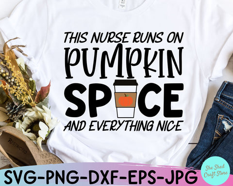 Nurse Life Svg, This Nurse Runs On Pumpkin Spice, Fall Svg, Fall Svg Files SVG She Shed Craft Store 