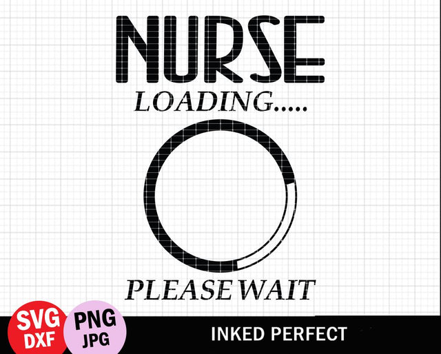 Nurse Loading Please Wait SVG Inked Perfect 