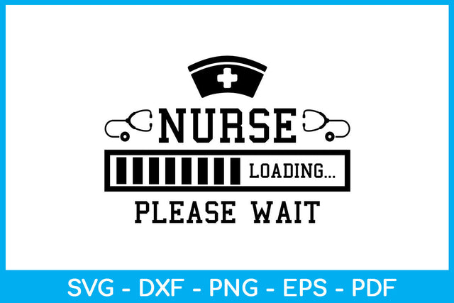 Nurse Loading Please Wait SVG PNG PDF Cut File SVG Creativedesigntee 